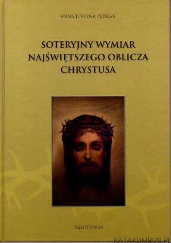 Soteryjny wymiar Najświętszego oblicza Chrystusa. ANNA JUSTYNA PĘDRAK