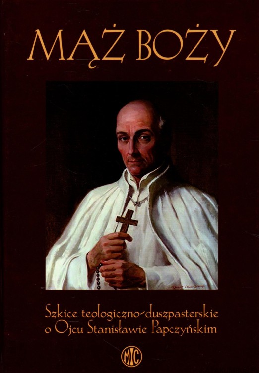 Mąż Boży. O. ANDRZEJ PAKUŁA MIC
