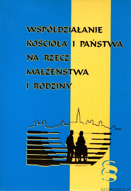 Współdziałanie kościoła i państwa na rzecz małżeństwa i rodziny. PRACA ZBIOROWA