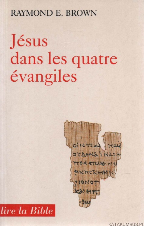 Jesus dans les quatre evangiles. RAYMOND E. BROWN