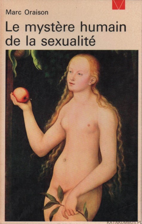 Le mystere humain de la sexualite. MARC ORAISON