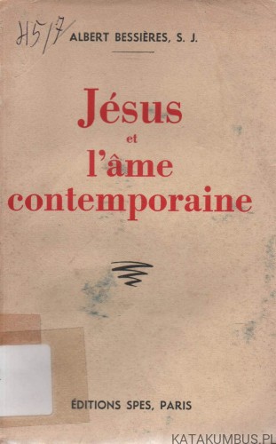 Jesus et l'ame contemporaine. ALBERT BESSIERES, SJ