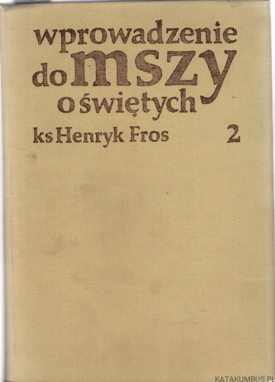 Wprowadzenie do mszy o świętych cz. 2. KS. HENRYK FROS