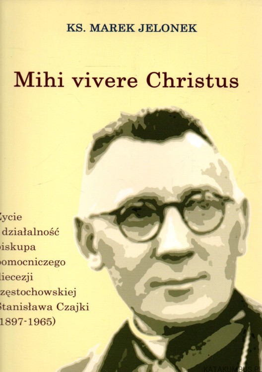 Mihi vivere Christus. Ks. MAREK JELONEK