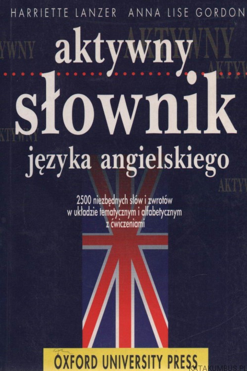Aktywny słownik języka angielskiego. HARRIETTE LANZER, ANNA LISE GORDON