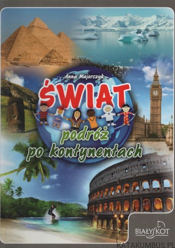 Świat. Podróż po kontynentach. ANNA MAJORCZYK