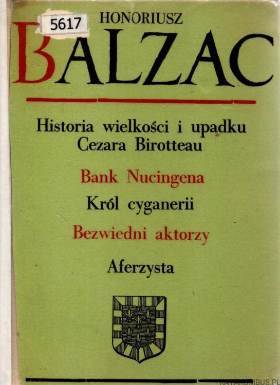 Historia wielkości i upadku Cezara Birotteau. Bank Nucingena. Król cyganerii. Bezwiedni aktorzy. Aferzysta. HONORIUSZ BALZAC