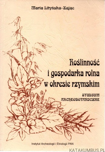 Roślinność i gospodarka rolna w okresie rzymskim. MARIA LITYŃSKA-ZAJĄC