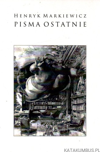Pisma Ostatnie. HENRYK MARKIEWICZ