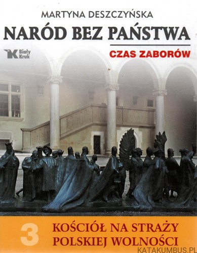 Naród bez państwa. Czas zaborów. MARTYNA DESZCZYŃSKA