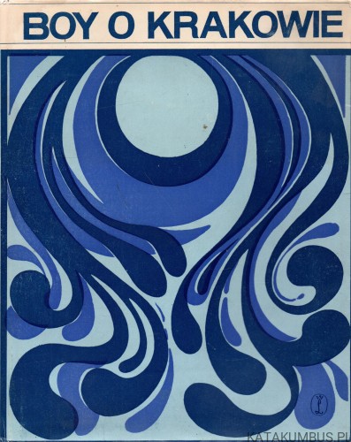 Boy o Krakowie. Red. HENRYK MARKIEWICZ