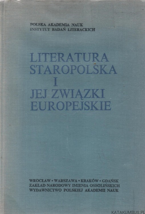 Literatura staropolska i jej związki europejskie. PRACA ZBIOROWA