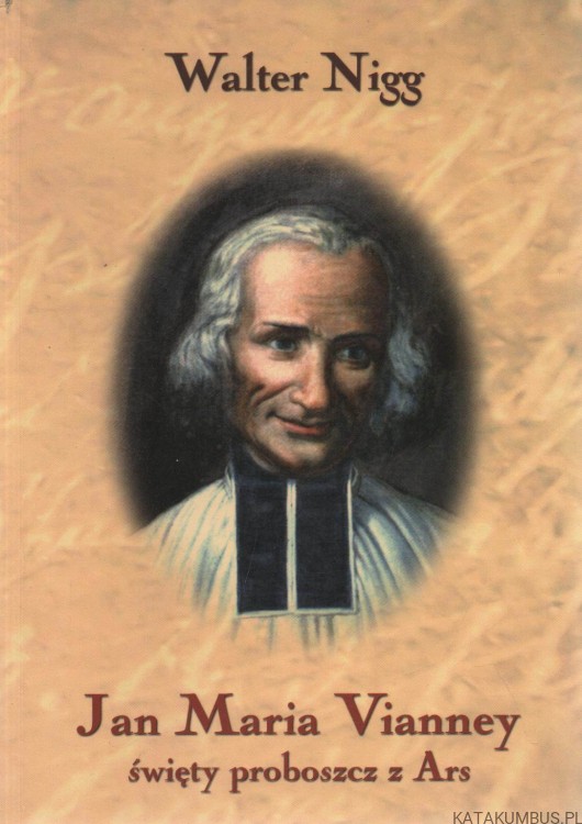 Jan Maria Vianney święty proboszcz z Ars. WALTER NIGG