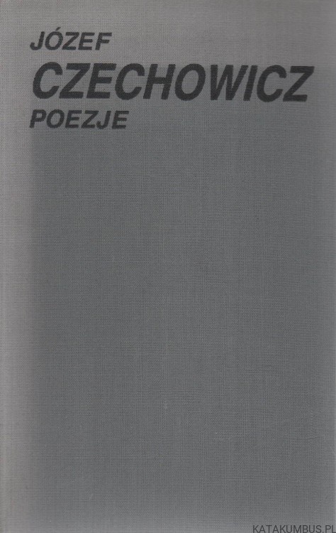 Poezje. JÓZEF CZECHOWICZ