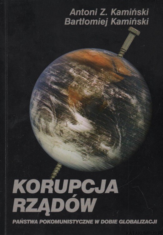 Korupcja rządów. ANTONI Z. KAMIŃSKI, BARTŁOMIEJ KAMIŃSKI