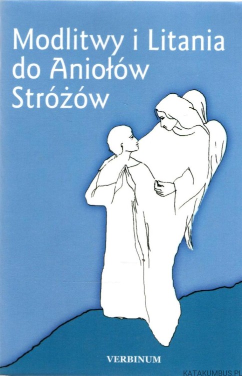 Modlitwy i Litania do Aniołów Stróżów. ZOFIA SOBIERAJ