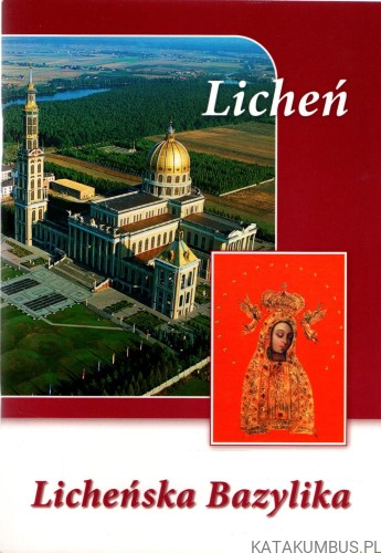 Licheńska Bazylika. PRACA ZBIOROWA