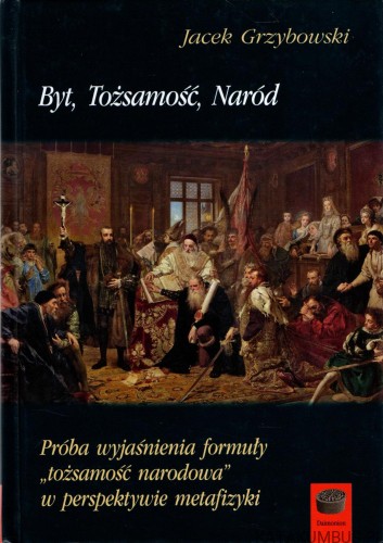 Byt, Tożsamość, Naród. JACEK GRZYBOWSKI