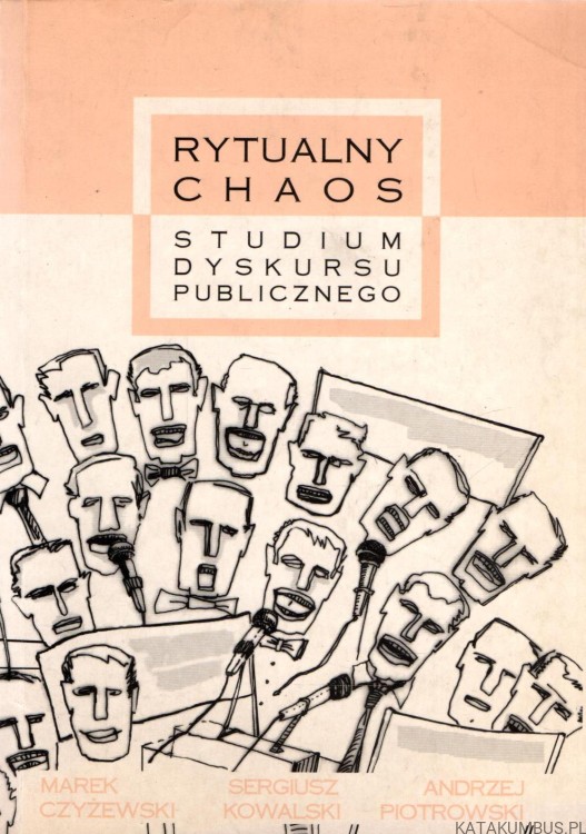 Rytualny Chaos. Studium Dyskursu Publicznego. PRACA ZBIOROWA
