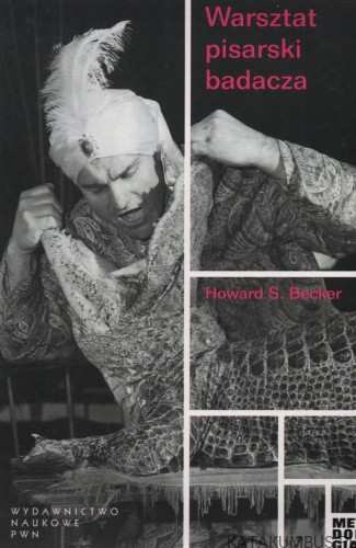 Warsztat pisarski badacza. HOWARD S. BECKER