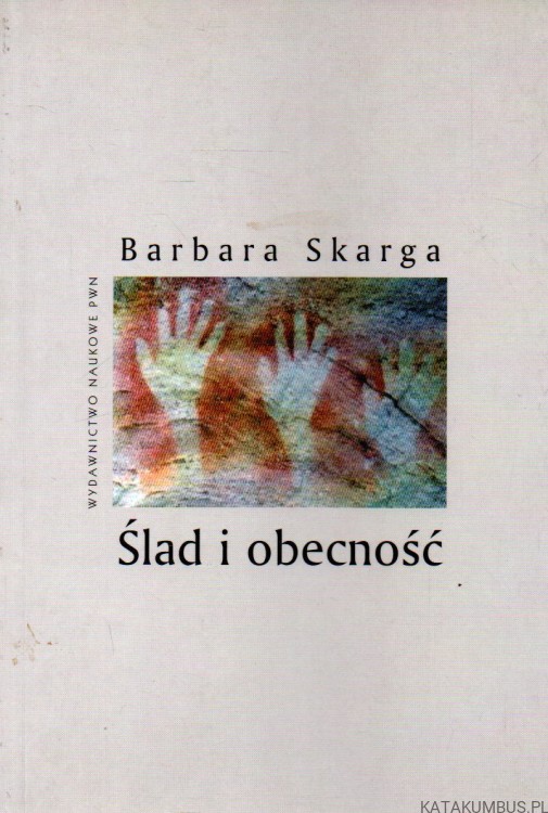 Ślad i obecność. BARBARA SKARGA