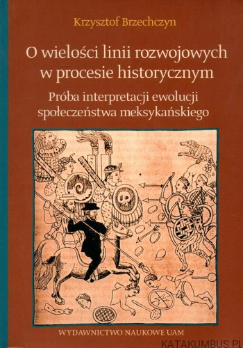 O wielości linii rozwojowych w procesie historycznym. KRZYSZTOF BRZECHCZYN