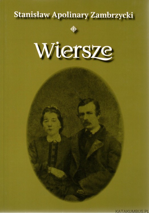 Wiersze. STANISŁAW APOLINARY ZAMBRZYCKI