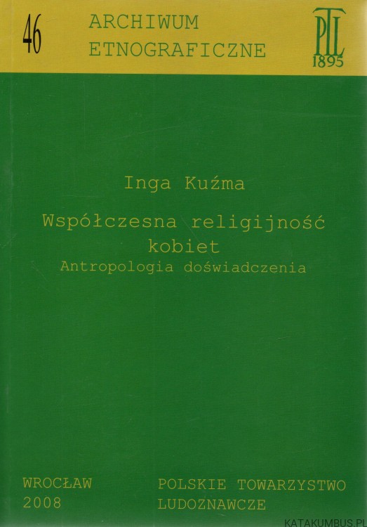 Współczesna religijność kobiet. Antropologia doświadczenia. INGA KUŹMA