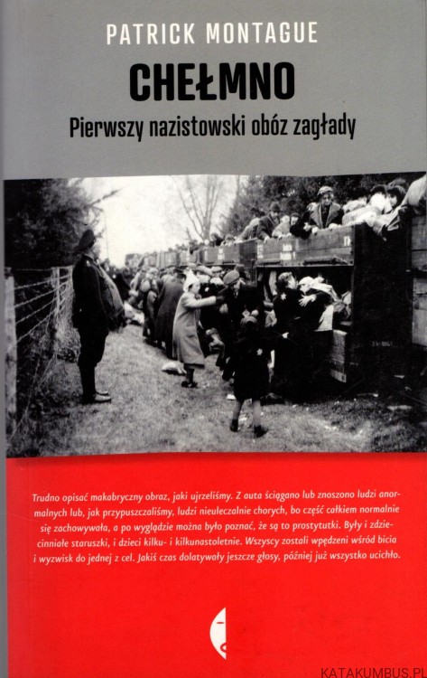 Chełmno. Pierwszy nazistowski obóz zagłady. PATRICK MONTAGUE