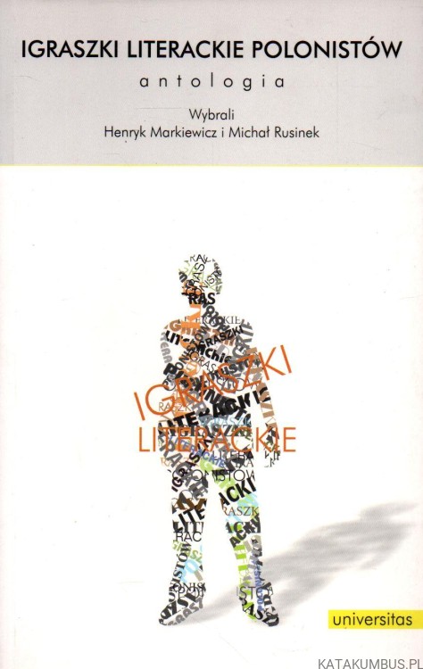 Igraszki literackie polonistów. HENRYK MARKIEWICZ, MICHAŁ RUSINEK