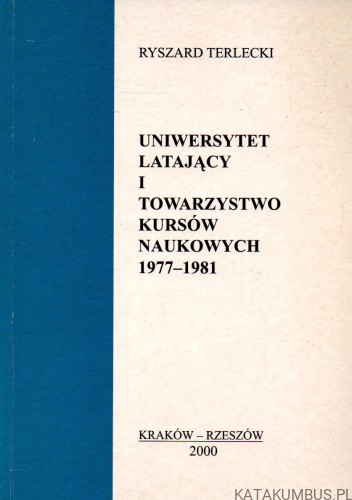 Uniwersytet latający i towarzystwo kursów naukowych 1977-1981. RYSZARD TERLECKI