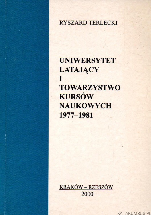 Uniwersytet latający i towarzystwo kursów naukowych 1977-1981. RYSZARD TERLECKI