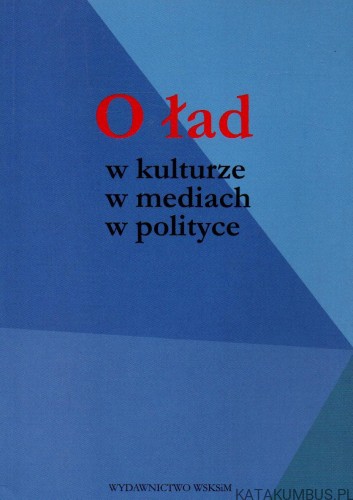 O ład w kulturze, w mediach, w polityce. PRACA ZBIOROWA