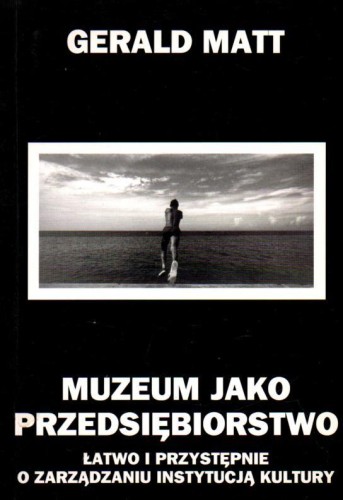 Muzeum jako przedsiębiorstwo. GERALD MATT