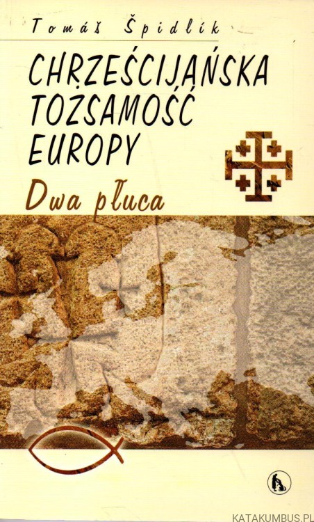 Chrześcijańska tożsamość europy. Dwa płuca. TOMAS SPIDLIK