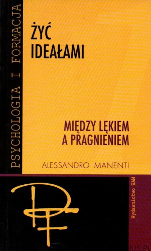 Żyć ideałami. Między lękiem a pragnieniem. ALESSANDRO MANENTI