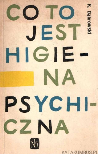 Co to jest higiena psychiczna. K. DĄBROWSKI