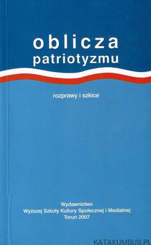 Oblicza patriotyzmu. PRACA ZBIOROWA