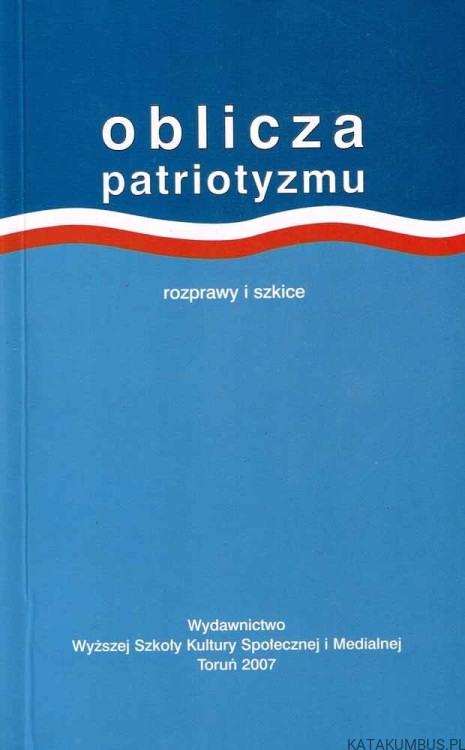 Oblicza patriotyzmu. PRACA ZBIOROWA