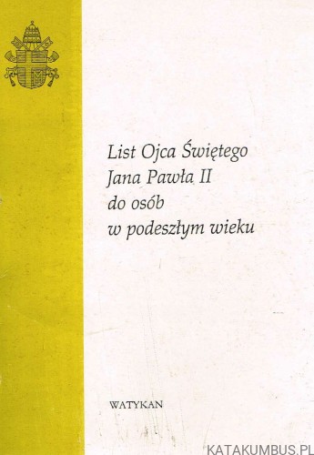 List Ojca Świętego Jana Pawła II do osób w podeszłym wieku. JAN PAWEŁ II
