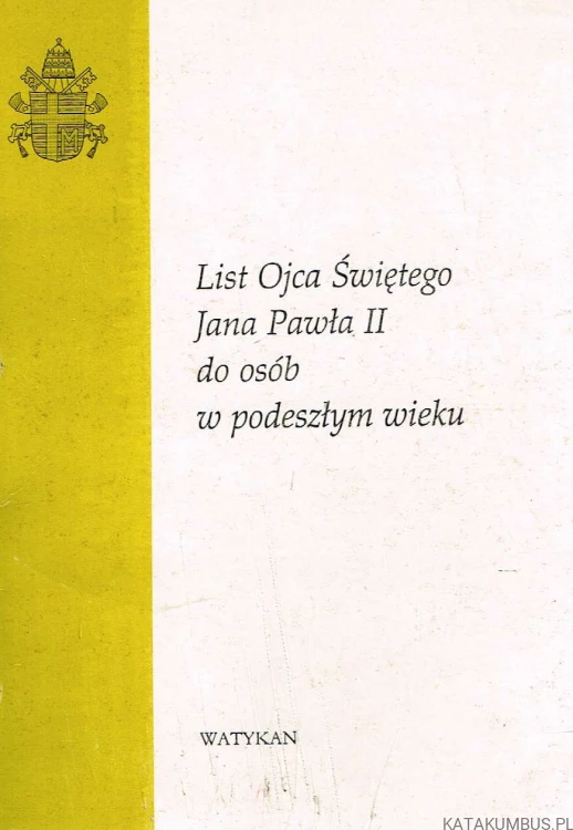 List Ojca Świętego Jana Pawła II do osób w podeszłym wieku. JAN PAWEŁ II