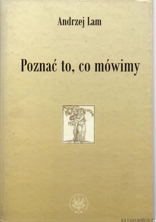 Poznać to, co mówimy. ANDRZEJ LAM
