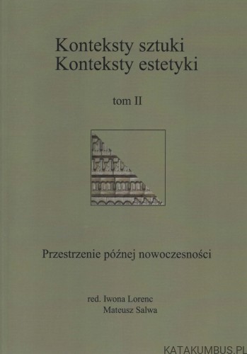 Konteksty sztuki. Konteksty estetyki. Tom II. PRACA ZBIOROWA