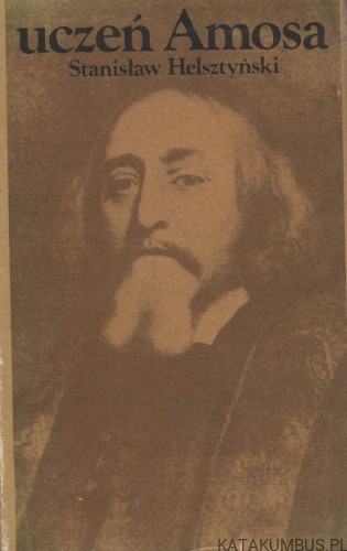 Uczeń Amosa. STANISŁAW HELSZTYŃSKI