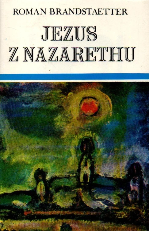 Jezus z Nazarethu. Tomy I-II. ROMAN BRANDSTAETTER
