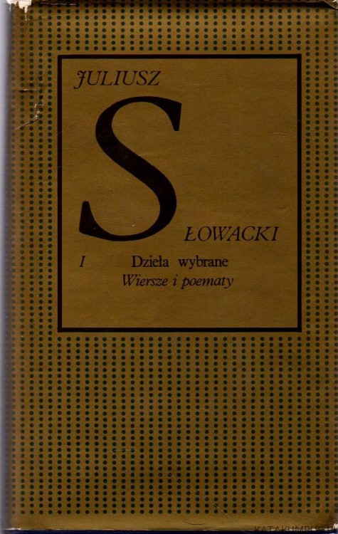 Dzieła wybrane. Wiersze i poematy. Tom I. JULIUSZ SŁOWACKI