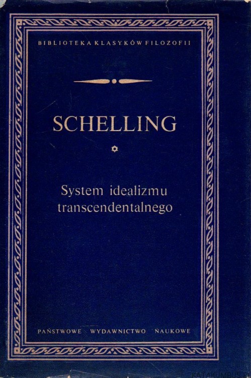 System idealizmu transcendentalnego. FRIEDRICH WILHELM JOSEPH VON SCHELLING
