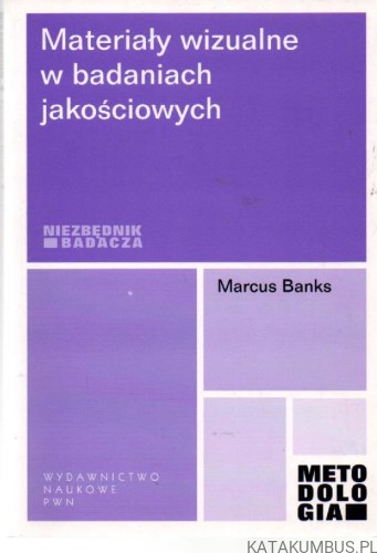 Materiały wizualne w badaniach jakościowych. MARCUS BANKS