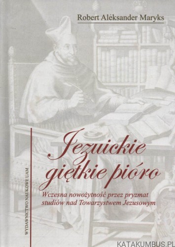 Jezuickie giętkie pióro. ROBERT ALEKSANDER MARYKS.
