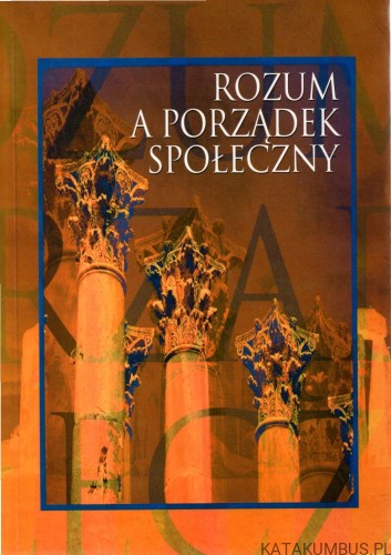 Rozum a porządek społeczny. PRACA ZBIOROWA